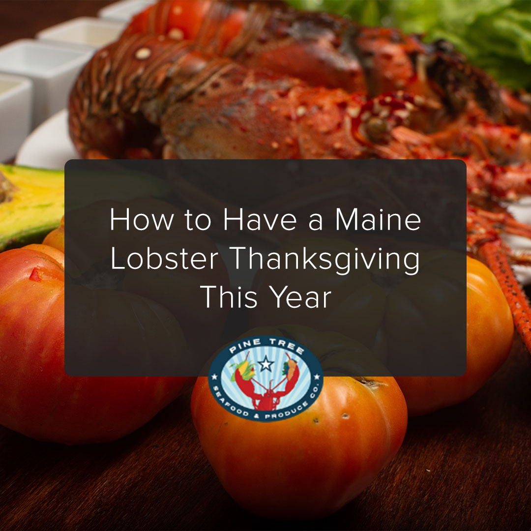 Skip the Turkey! How to Have a Maine Lobster Thanksgiving This Year