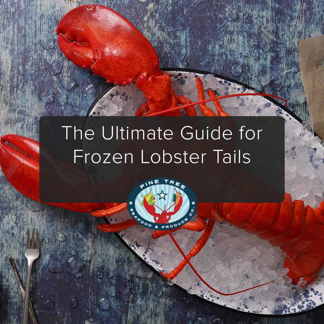 The Ultimate Guide for Frozen Lobster Tails