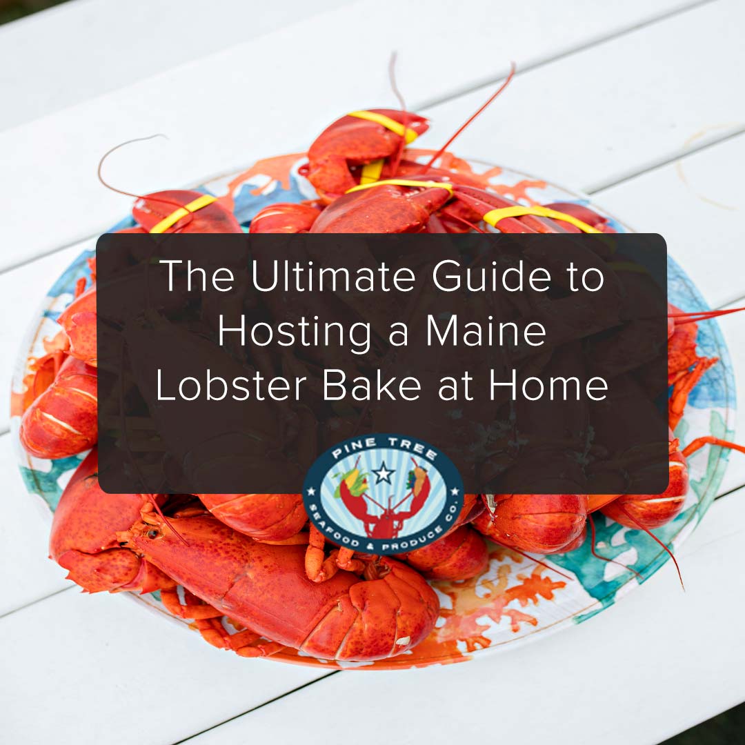 The Ultimate Guide to Hosting a Maine Lobster Bake at Home
