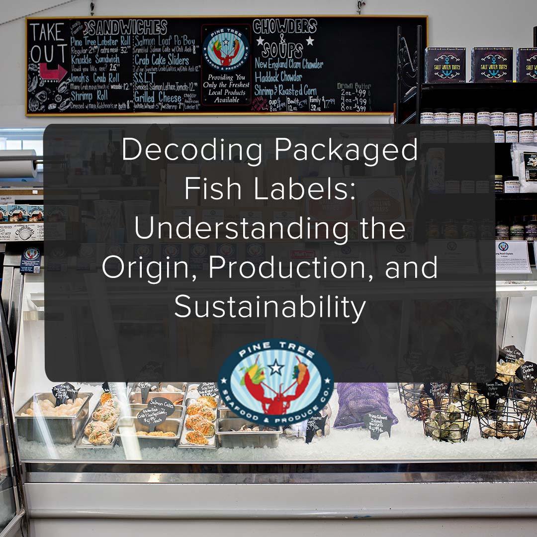 Decoding Packaged Fish Labels: Understanding the Origin, Production, and Sustainability
