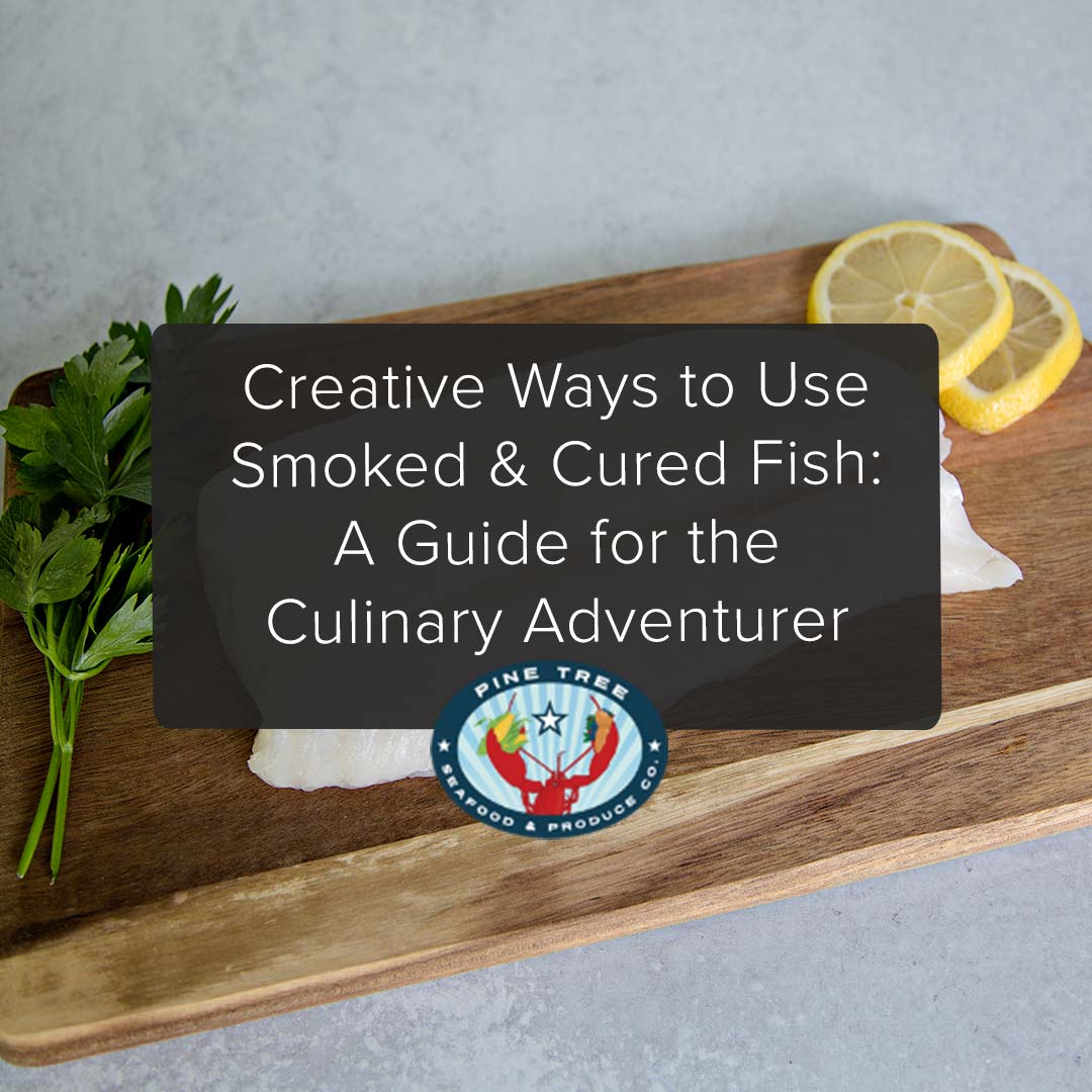 Creative Ways to Use Smoked & Cured Fish: A Guide for the Culinary Adventurer